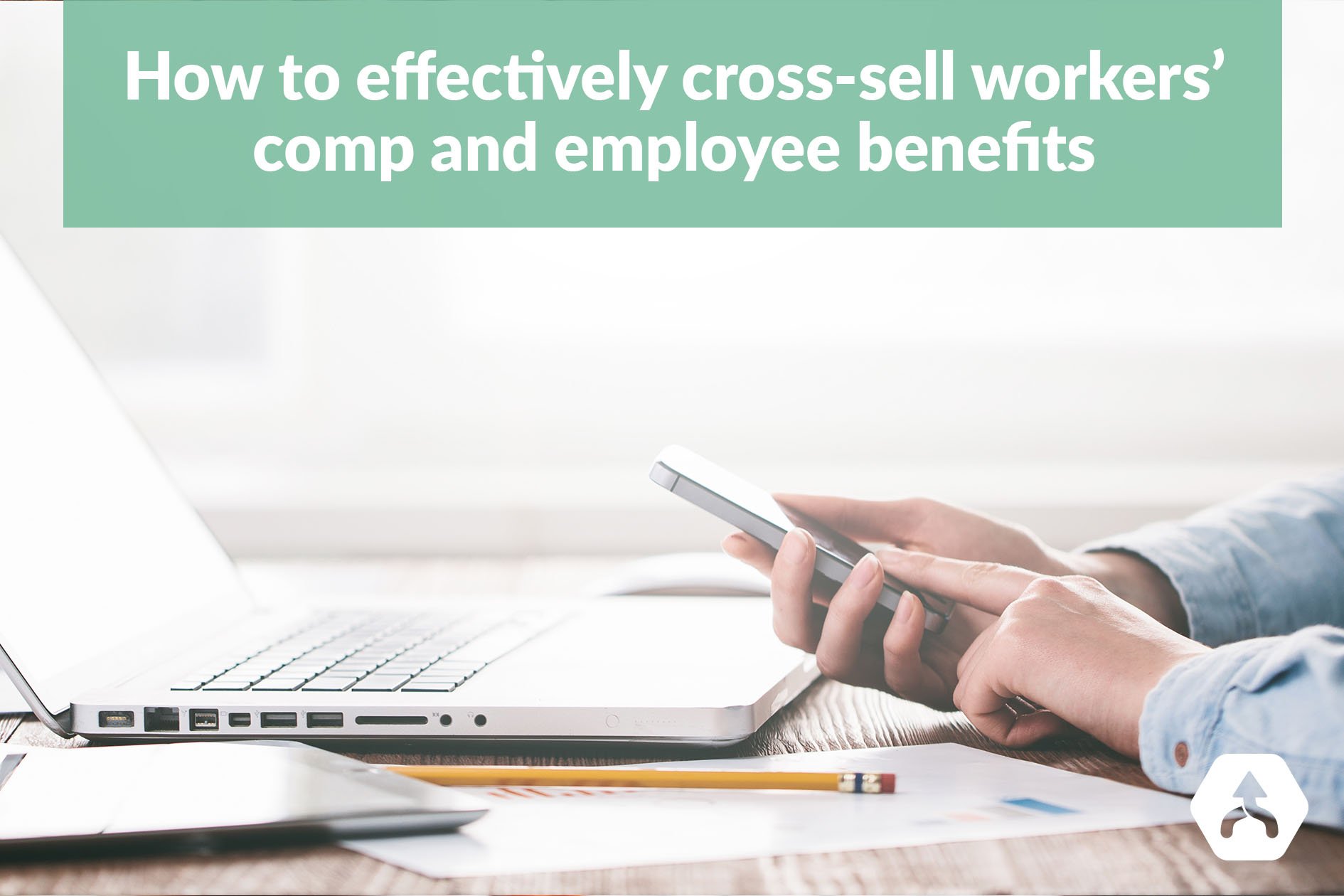 How to effectively cross-sell workers' comp and employee benefits