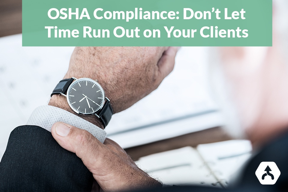 OSHA Compliance: Don't Let Time Run Out On Your Clients